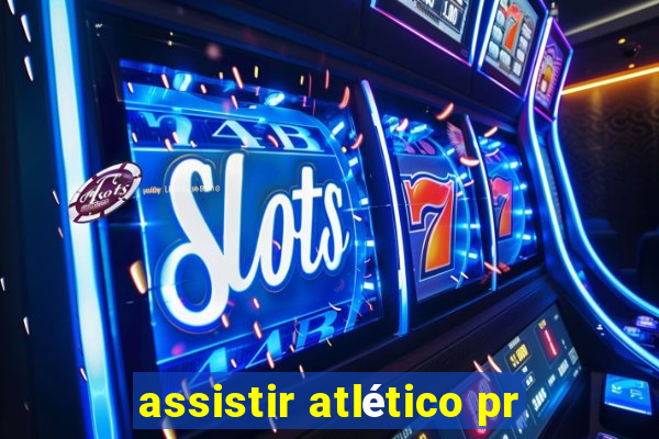 assistir atlético pr