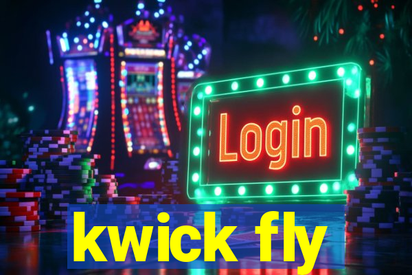 kwick fly