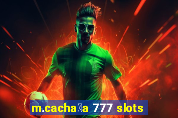 m.cacha莽a 777 slots