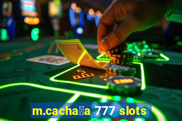 m.cacha莽a 777 slots