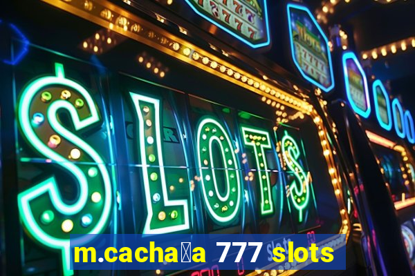 m.cacha莽a 777 slots