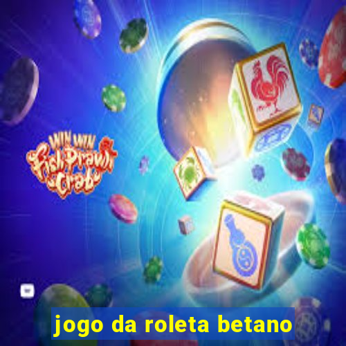 jogo da roleta betano