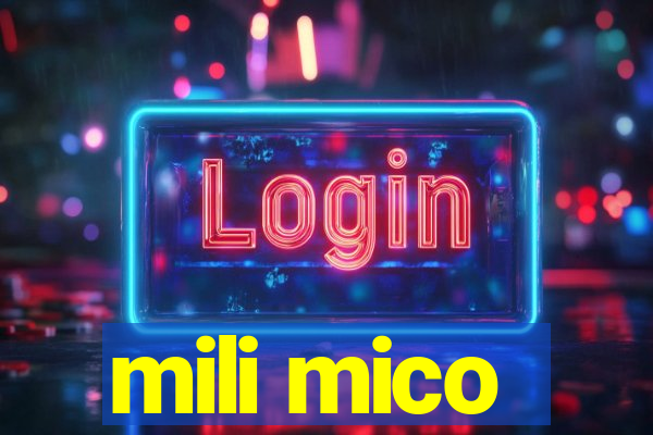 mili mico