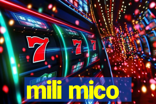 mili mico