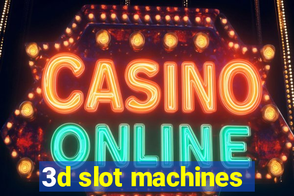 3d slot machines