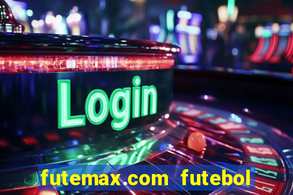 futemax.com futebol ao vivo