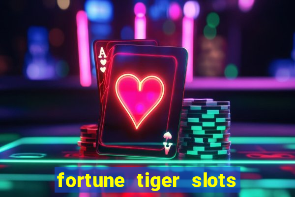 fortune tiger slots grand slots