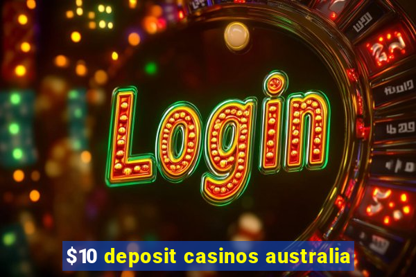 $10 deposit casinos australia