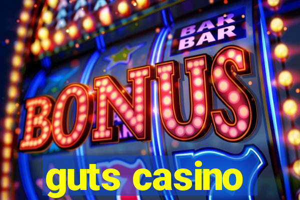 guts casino