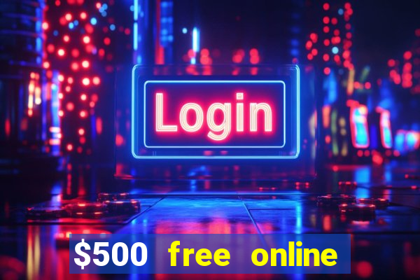 $500 free online casino bonus