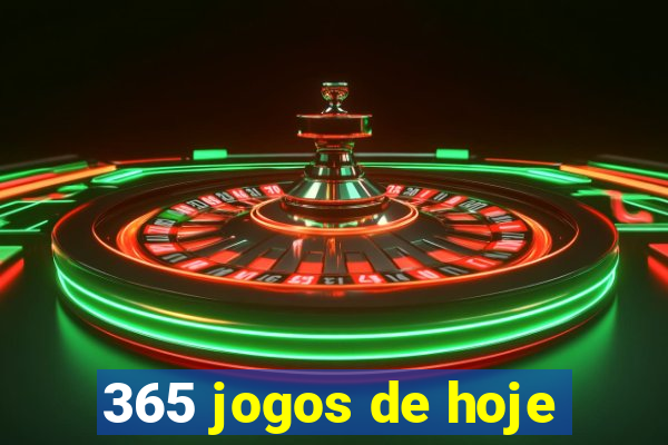 365 jogos de hoje