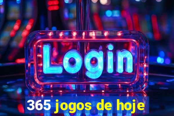 365 jogos de hoje