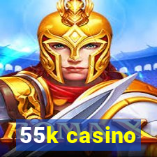 55k casino