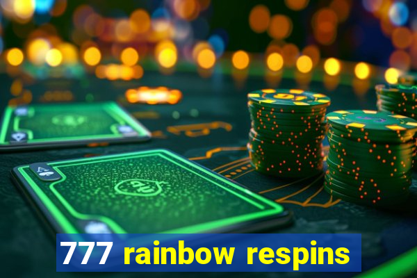 777 rainbow respins