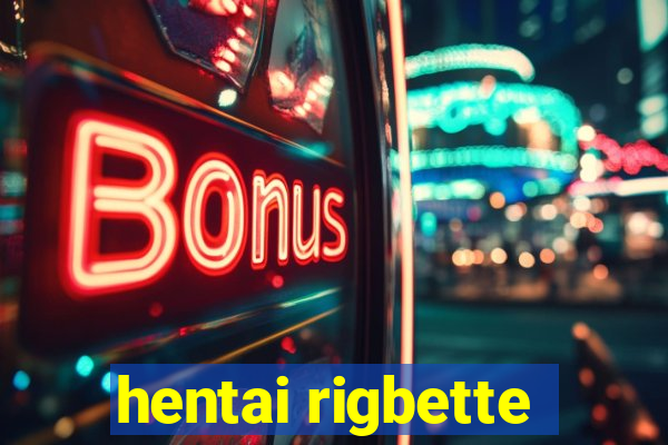 hentai rigbette