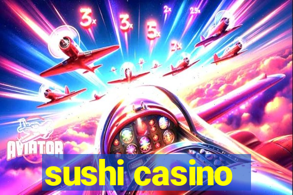 sushi casino