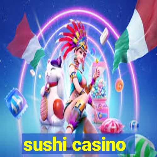 sushi casino