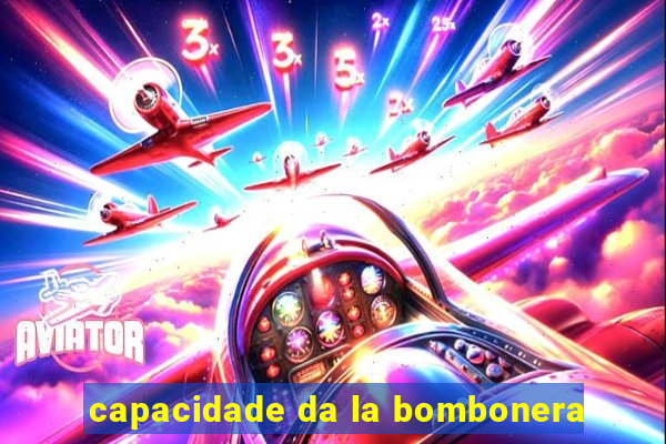 capacidade da la bombonera