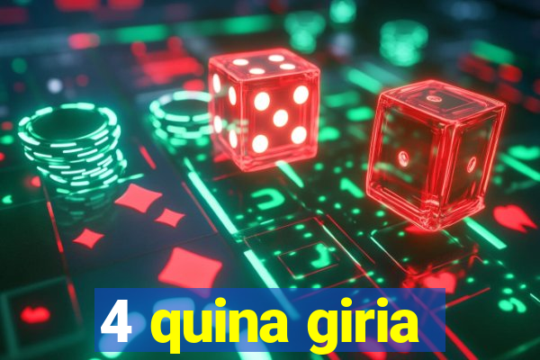 4 quina giria