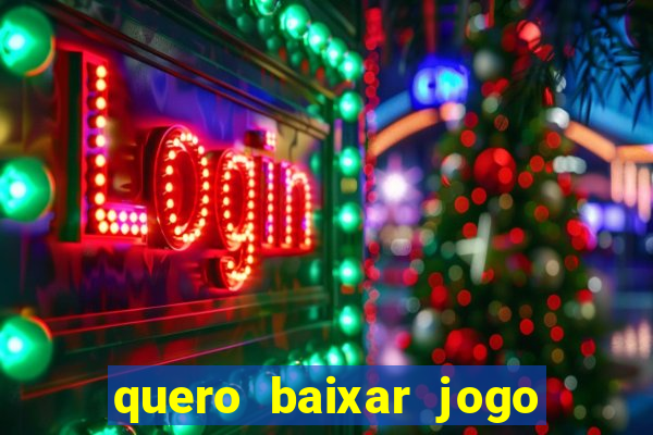 quero baixar jogo do tigrinho