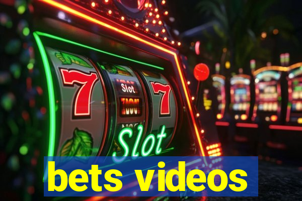 bets videos