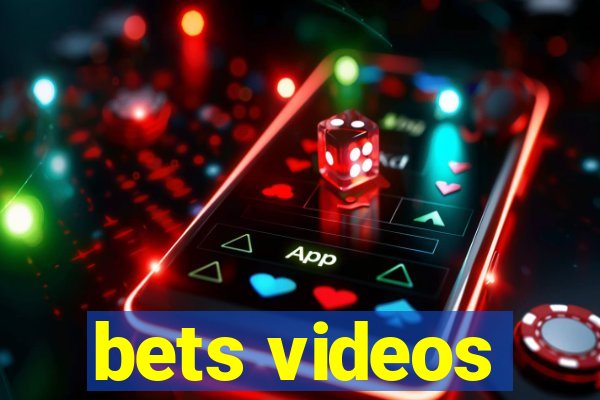 bets videos