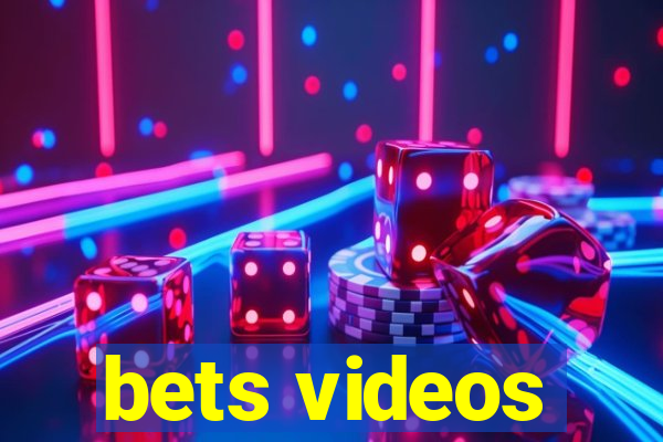 bets videos