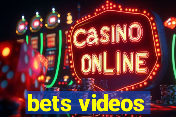 bets videos