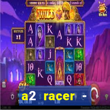 a2 racer - riscando o asfalto assistir