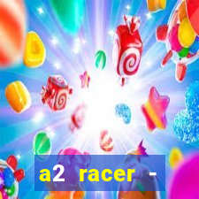 a2 racer - riscando o asfalto assistir