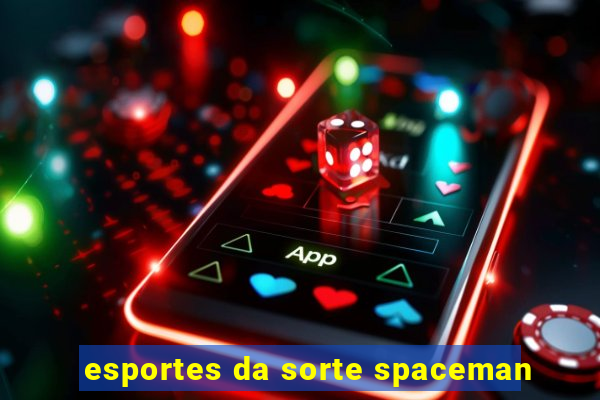 esportes da sorte spaceman