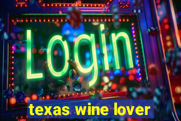 texas wine lover