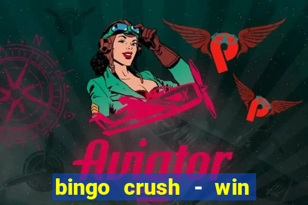 bingo crush - win real money 17+