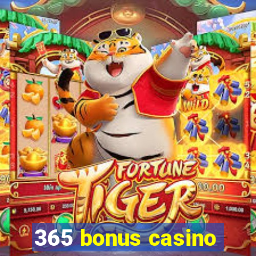 365 bonus casino