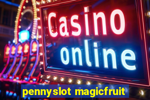 pennyslot magicfruit