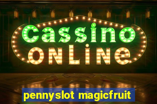 pennyslot magicfruit