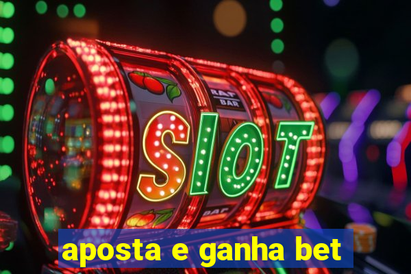 aposta e ganha bet