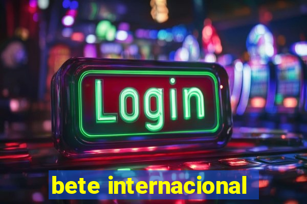 bete internacional