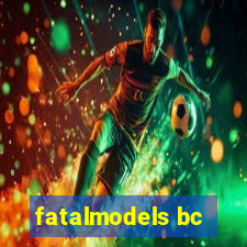 fatalmodels bc