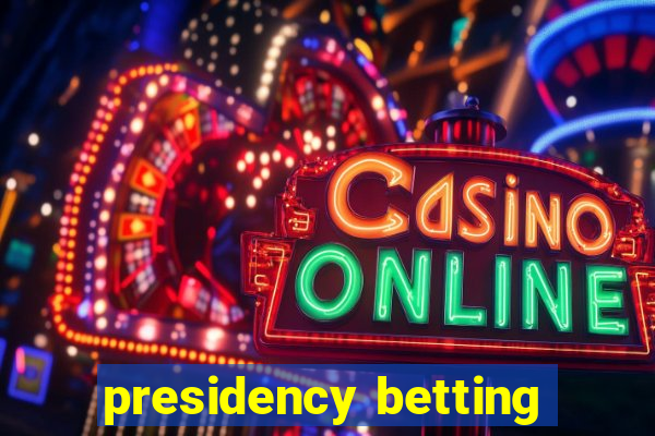 presidency betting