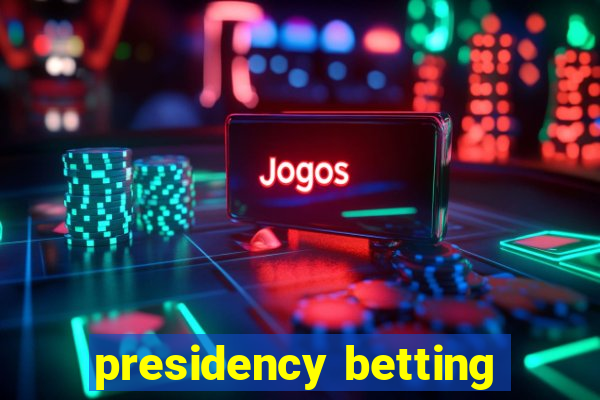 presidency betting