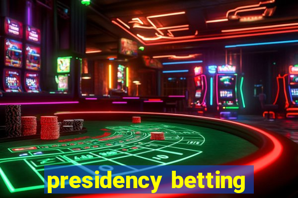 presidency betting