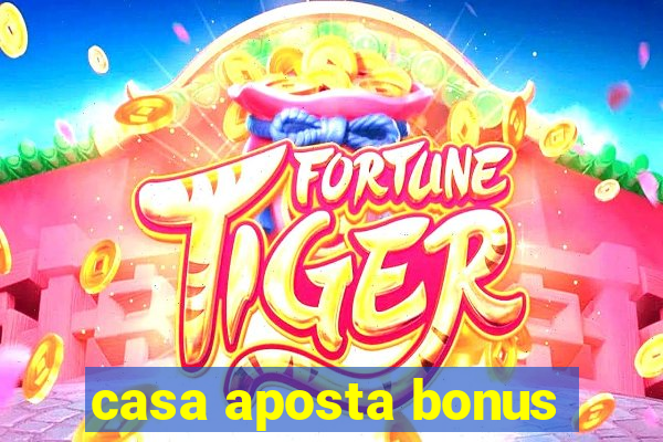 casa aposta bonus