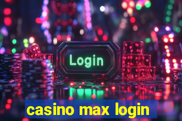 casino max login