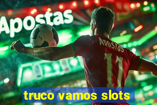 truco vamos slots