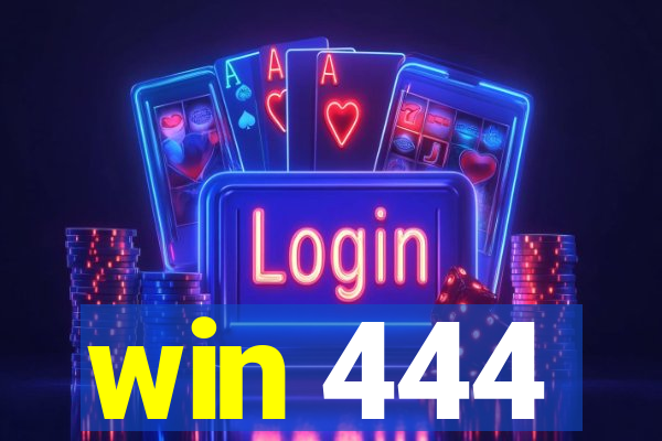 win 444