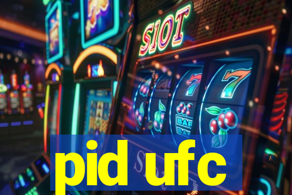 pid ufc