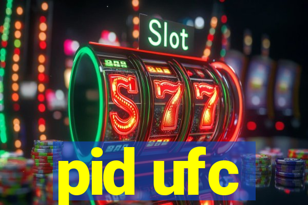 pid ufc