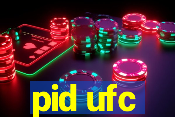 pid ufc