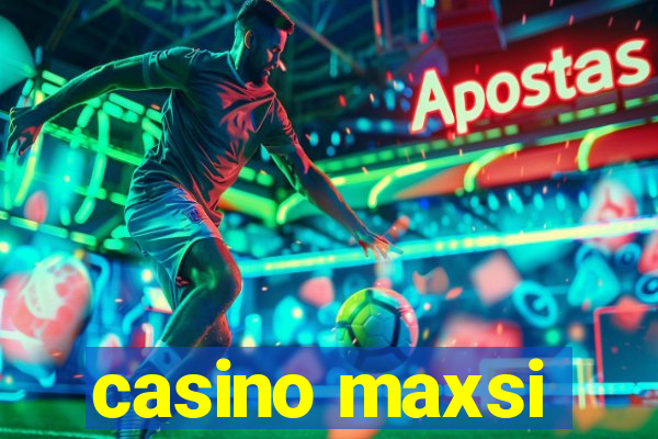 casino maxsi